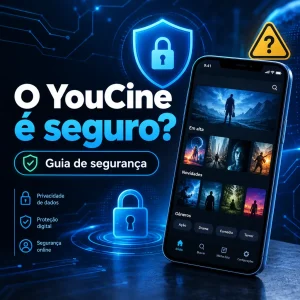 O YouCine é seguro? Guia de segurança